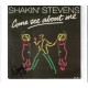 SHAKIN STEVENS - Come see about me